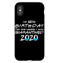 Load image into Gallery viewer, My 60th Birthday The One Where I Was Quarantined 2020 Trending Tough Phone Case

