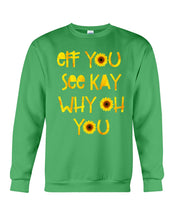 Load image into Gallery viewer, Sunflowers Eff You See Kay Why Oh You Gift For Women Sweatshirt
