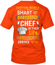 Load image into Gallery viewer, Everyone Needs A Smart Sarcastic Chef In Their Life I'm Happy To Be Guys Tee
