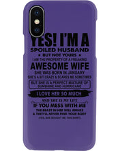 Load image into Gallery viewer, I'm A Spoiled Husband But Not Yours - Awesome Wife Who Was Born In January Phone case
