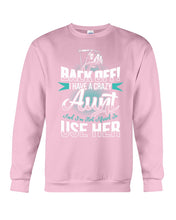 Load image into Gallery viewer, Back Off I Have A Crazy Aunt And I'm Not Afraid To Use Her Sweatshirt
