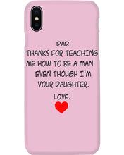 Load image into Gallery viewer, Thanks For Teaching Me How To Be A Man Phone case
