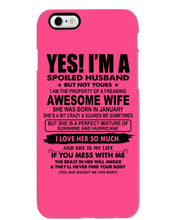 Load image into Gallery viewer, I'm A Spoiled Husband But Not Yours - Awesome Wife Who Was Born In January Phone case
