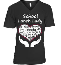 Load image into Gallery viewer, School Lunch Lady If You Think My Hands Are Full Guys V-Neck
