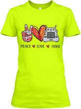 Load image into Gallery viewer, Peace Love Haul Trending Gift For Friends Ladies Tee
