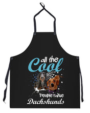 Load image into Gallery viewer, Al The Cool People Raise Dachshunds Funny Gift For Dachshund Lovers Apron
