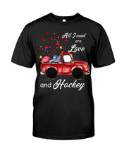 Load image into Gallery viewer, All I Need Are Love And Hockey Gift For Hockey Players Guys Tee
