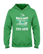 Load image into Gallery viewer, Back Off I Have A Crazy Aunt And I'm Not Afraid To Use Her Hoodie
