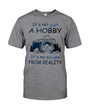 Load image into Gallery viewer, It's Not Just A Hobby It's My Escape From Reality Gift For Travel Lovers Guys Tee
