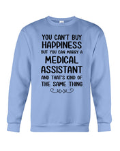 Load image into Gallery viewer, You Can't Buy Happiness But You Can Marry A Medical Assistant Gift For Girls Sweatshirt

