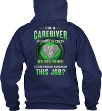 Load image into Gallery viewer, I'm A Caregiver Of Course I'm Crazy Do You Think Trending Hoodie
