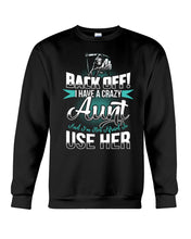 Load image into Gallery viewer, Back Off I Have A Crazy Aunt And I'm Not Afraid To Use Her Sweatshirt
