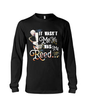 Load image into Gallery viewer, It Wasn't Me It Was My Reed Custom Design For Music Instrument  Lovers Unisex Long Sleeve
