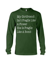 Load image into Gallery viewer, My Grilfriend Isn't Fragile Like A Flower  Special Custom Design Unisex Long Sleeve
