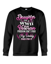 Load image into Gallery viewer, Daughter Of A Veteran Freedom Isn't Free Gift For Daughter Sweatshirt
