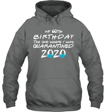 Load image into Gallery viewer, My 60th Birthday The One Where I Was Quarantined 2020 Trending Hoodie

