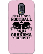 Load image into Gallery viewer, He Only Loves Football And His Grandma Phone case
