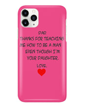 Load image into Gallery viewer, Thanks For Teaching Me How To Be A Man Phone case
