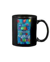 Load image into Gallery viewer, Lovely Phone Case In A World Where You Can Be Anything Be Kind Mug
