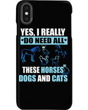 Load image into Gallery viewer, I Do Need All These Horses Dogs And Cats Phone case
