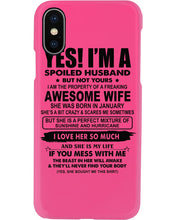 Load image into Gallery viewer, I'm A Spoiled Husband But Not Yours - Awesome Wife Who Was Born In January Phone case
