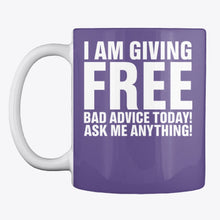 Load image into Gallery viewer, I'm Giving Free Bad Advice Today Ask Me Anything Trending Mug
