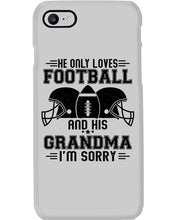 Load image into Gallery viewer, He Only Loves Football And His Grandma Phone case
