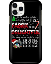 Load image into Gallery viewer, Weather Outside Frightful Sewing Let Us Sew Phone case
