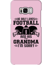 Load image into Gallery viewer, He Only Loves Football And His Grandma Phone case

