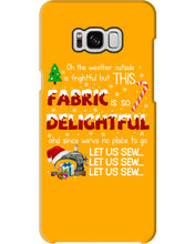 Load image into Gallery viewer, Weather Outside Frightful Sewing Let Us Sew Phone case

