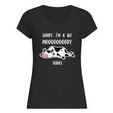 Load image into Gallery viewer, Sorry I'm A Bit Mooooody Today Gift For Cow Lovers Ladies V-Neck
