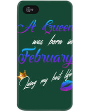 Load image into Gallery viewer, A Queen Was Born In February Birthday Gift Phone case
