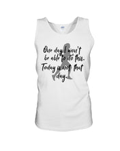 Load image into Gallery viewer, One Day I Won't Be Able To Do This Today Is Not That Day Gift For Men Unisex Tank Top

