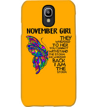Load image into Gallery viewer, Birthday Gift For November Girl They Whispered To Her You Cannot Withstand The Storm Phone case
