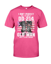 Load image into Gallery viewer, I Ain't Perfect But I Do Have A DD-214 For An Old Man Trending Guys Tee
