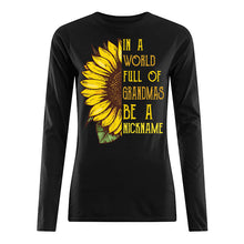 Load image into Gallery viewer, Sunflower In A World Full Of Grandmas Be A Nickname Unisex Long Sleeve
