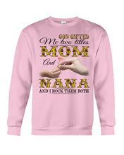 Load image into Gallery viewer, God Gifted Me Two Titles Mom And Nana And I Rock Them Both Sweatshirt
