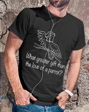 Load image into Gallery viewer, What Great Gift Than The Love Of A Parrot Custom Design Guys Tee
