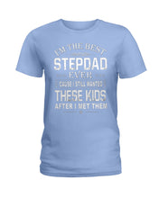 Load image into Gallery viewer, I'm The Best Stepdad Gift For Family Ladies Tee
