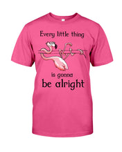Load image into Gallery viewer, Every Little Thing Is Gonna Be Alright Gift For Flamingo Lovers Guys Tee
