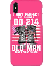Load image into Gallery viewer, I Ain't Perfect But I Do Have A DD-214 For An Old Man Trending Phone case
