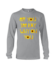 Load image into Gallery viewer, Sunflowers Eff You See Kay Why Oh You Gift For Women Unisex Long Sleeve
