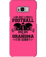 Load image into Gallery viewer, He Only Loves Football And His Grandma Phone case
