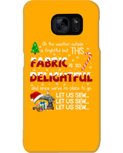 Load image into Gallery viewer, Weather Outside Frightful Sewing Let Us Sew Phone case
