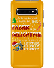 Load image into Gallery viewer, Weather Outside Frightful Sewing Let Us Sew Phone case
