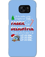 Load image into Gallery viewer, Weather Outside Frightful Sewing Let Us Sew Phone case
