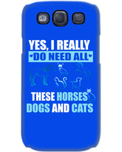 Load image into Gallery viewer, I Do Need All These Horses Dogs And Cats Phone case
