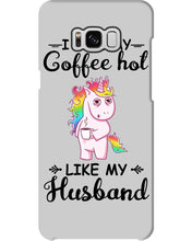 Load image into Gallery viewer, I Like My Coffee Hot Like My Husband Unicorn Gift For Men Phone case

