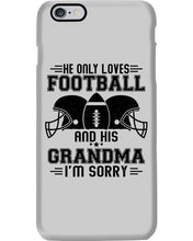 Load image into Gallery viewer, He Only Loves Football And His Grandma Phone case
