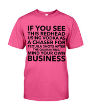 Load image into Gallery viewer, If You See This Redhead Using Vodka As A Chaser   Special Custom Design Guys Tee
